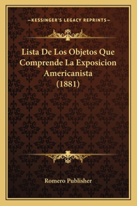 Lista De Los Objetos Que Comprende La Exposicion Americanista (1881)