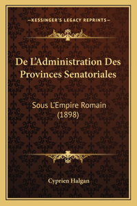 De L'Administration Des Provinces Senatoriales