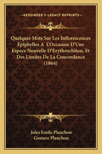 Quelques Mots Sur Les Inflorescences Epiphylles A L'Occasion D'Une Espece Nouvelle D'Erythrochiton, Et Des Limites De La Concordance (1864)