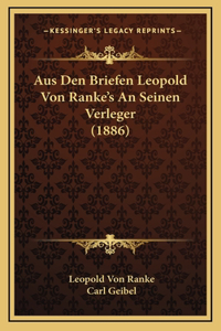 Aus Den Briefen Leopold Von Ranke's An Seinen Verleger (1886)