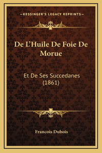 De L'Huile De Foie De Morue