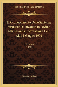 Il Riconoscimento Delle Sentenze Straniere Di Divorzio In Ordine Alla Seconda Convenzione Dell' Aia 12 Giugno 1902