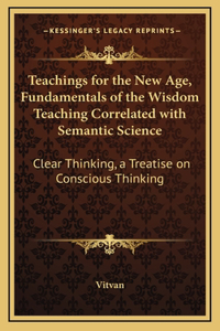 Teachings for the New Age, Fundamentals of the Wisdom Teaching Correlated with Semantic Science