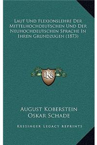 Laut Und Flexionslehre Der Mittelhochdeutschen Und Der Neuhochdeutschen Sprache In Ihren Grundzugen (1873)