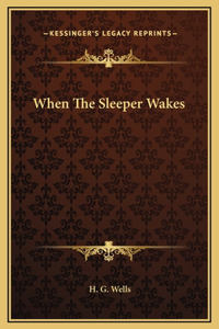 When The Sleeper Wakes