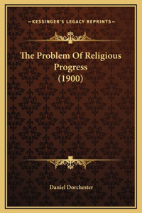 The Problem Of Religious Progress (1900)