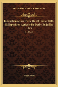 Instruction Ministerielle Du 20 Fevrier 1841, Et Exposition Agricole De Derby En Juillet 1843 (1843)