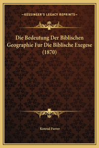Die Bedeutung Der Biblischen Geographie Fur Die Biblische Exegese (1870)