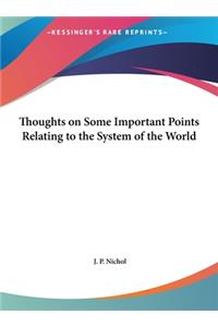 Thoughts on Some Important Points Relating to the System of the World