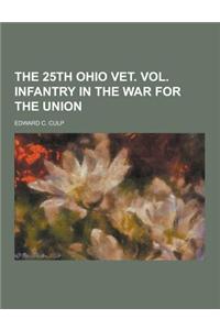 The 25th Ohio Vet. Vol. Infantry in the War for the Union