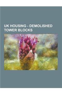 UK Housing - Demolished Tower Blocks: Demolished Tower Blocks in Barrhead, Demolished Tower Blocks in Birmingham, Demolished Tower Blocks in Bradford,