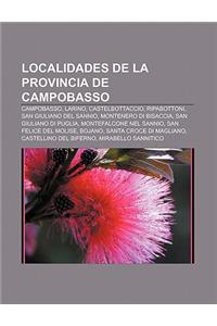Localidades de La Provincia de Campobasso: Campobasso, Larino, Castelbottaccio, Ripabottoni, San Giuliano del Sannio, Montenero Di Bisaccia