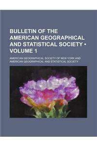 Bulletin of the American Geographical and Statistical Society (Volume 1)