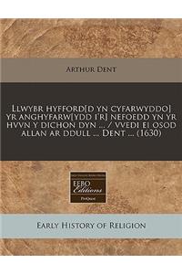 Llwybr Hyfford[d Yn Cyfarwyddo] Yr Anghyfarw[ydd I'r] Nefoedd Yn Yr Hvvn y Dichon Dyn ... / Vvedi Ei Osod Allan AR Ddull ... Dent ... (1630)