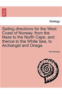 Sailing Directions for the West Coast of Norway, from the Naze to the North Cape, and Thence to the White Sea, to Archangel and Onega.