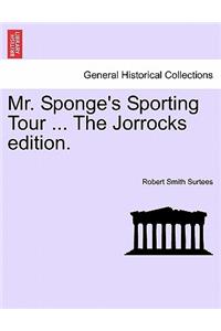Mr. Sponge's Sporting Tour ... the Jorrocks Edition.