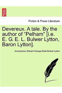 Devereux. a Tale. by the Author of Pelham [I.E. E. G. E. L. Bulwer Lytton, Baron Lytton]. Vol. II