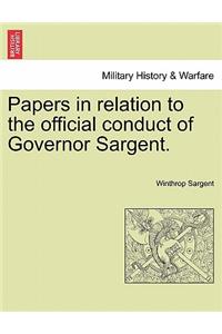 Papers in Relation to the Official Conduct of Governor Sargent.