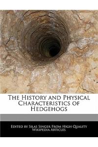 The History and Physical Characteristics of Hedgehogs