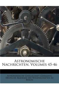 Astronomische Nachrichten, Volumes 45-46