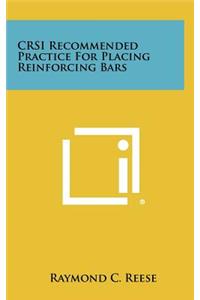 CRSI Recommended Practice For Placing Reinforcing Bars