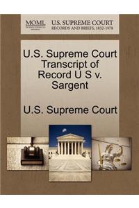 U.S. Supreme Court Transcript of Record U S V. Sargent