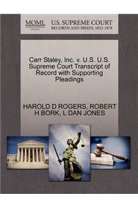 Carr Staley, Inc. V. U.S. U.S. Supreme Court Transcript of Record with Supporting Pleadings