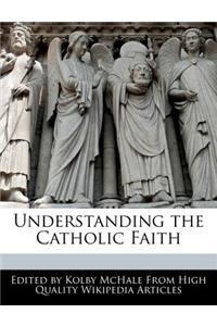 Understanding the Catholic Faith