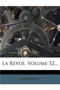 La Revue, Volume 52...