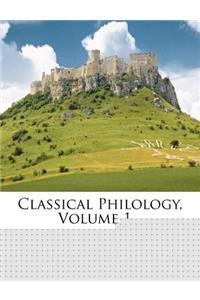 Classical Philology, Volume 1...
