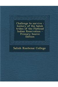 Challenge to Survive: History of the Salish Tribes of the Flathead Indian Reservation