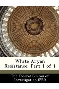 White Aryan Resistance, Part 1 of 1