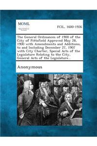 General Ordinances of 1900 of the City of Pittsfield Approved May 28, 1900 with Amendments and Additions, to and Including December 27, 1907 with