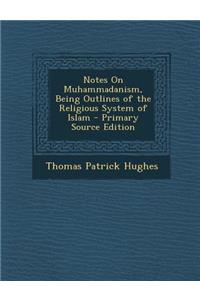 Notes on Muhammadanism, Being Outlines of the Religious System of Islam