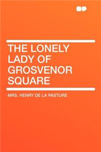 The Lonely Lady of Grosvenor Square