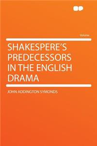 Shakespere's Predecessors in the English Drama
