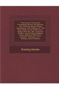Transcript of Record of Proceedings Before the Mexican and American Mixed Claims Commission with Relation to the Pious Fund of the Californias,