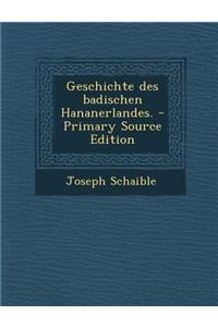 Geschichte Des Badischen Hananerlandes.