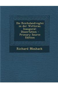 Die Reichslandvogtei in Der Wetterau. Inaugural-Dissertation - Primary Source Edition