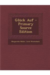 Gluck Auf - Primary Source Edition