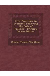 Civil Procedure in Louisiana: Following the Code of Practice