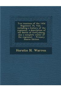 Two Reunions of the 142d Regiment, Pa. Vols.