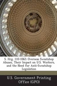 S. Hrg. 110-1062; Overseas Sweatshop Abuses, Their Impact on U.S. Workers, and the Need for Anti-Sweatshop Legislation