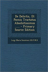 De Delictis, Et Poenis Tractatus Absolutissimus ......