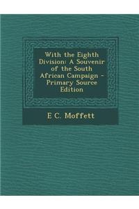 With the Eighth Division: A Souvenir of the South African Campaign