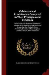 Calvinism and Arminianism Compared in Their Principles and Tendency