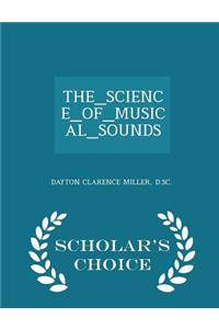 The_science_of_musical_sounds - Scholar's Choice Edition