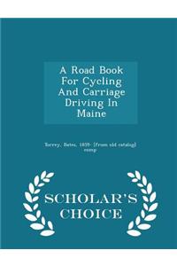 Road Book for Cycling and Carriage Driving in Maine - Scholar's Choice Edition