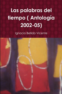 palabras del tiempo ( Antología 2002-05)