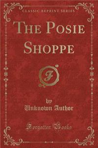 The Posie Shoppe (Classic Reprint)